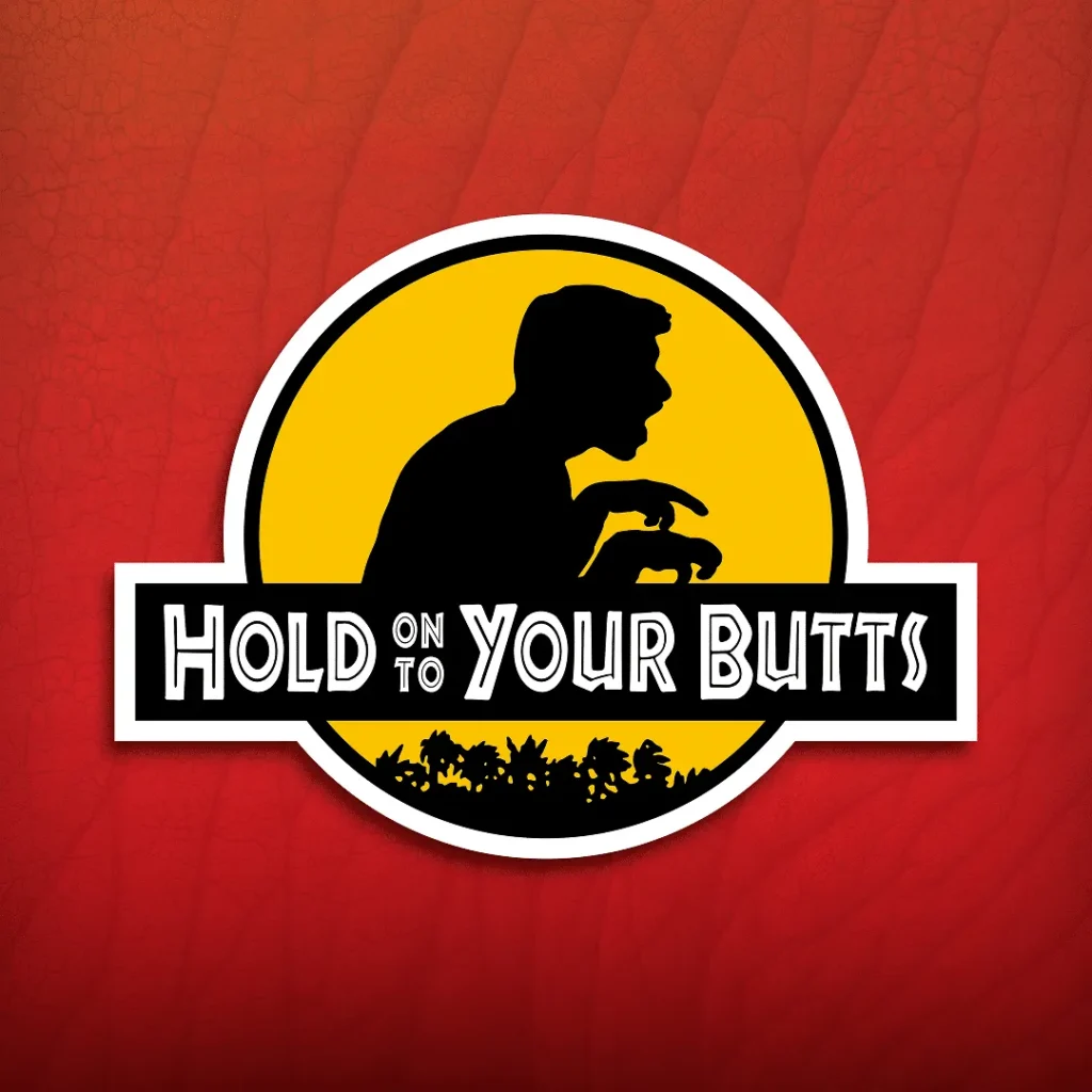 Hold On To Your Butts